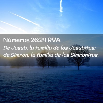 Picture 02 - Números 26:24 RVA - De Jasub, la familia de los Jasubitas; de Simron, - Bible Verse Picture