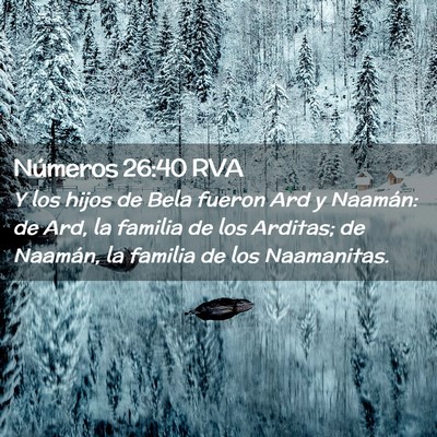 Picture 02 - Números 26:40 RVA - Y los hijos de Bela fueron Ard y Naamán: de Ard, - Bible Verse Picture