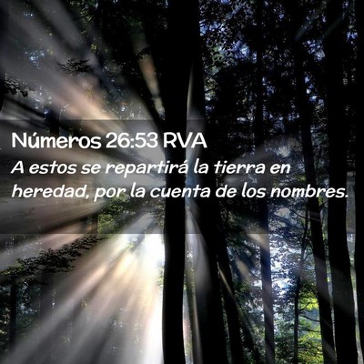 Picture 02 - Números 26:53 RVA - A estos se repartirá la tierra en heredad, por - Bible Verse Picture