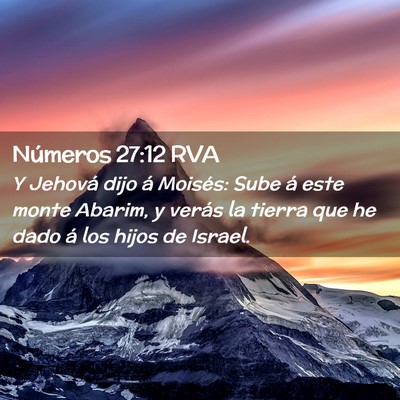 Picture 02 - Números 27:12 RVA - Y Jehová dijo á Moisés: Sube á este monte - Bible Verse Picture