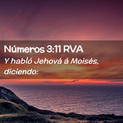 Picture 02 - Números 3:11 RVA - Y habló Jehová á Moisés, - Bible Verse Picture
