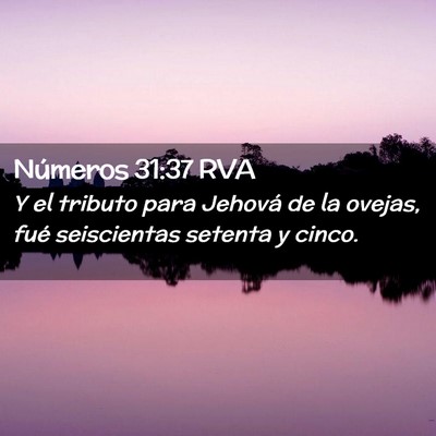 Picture 02 - Números 31:37 RVA - Y el tributo para Jehová de la ovejas, fué - Bible Verse Picture
