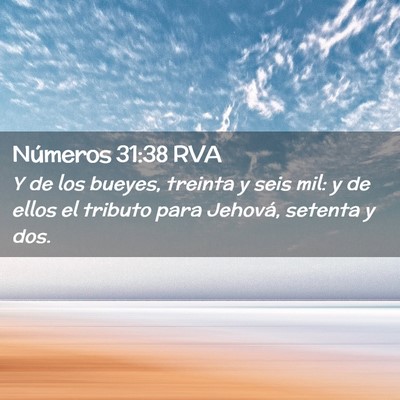 Picture 02 - Números 31:38 RVA - Y de los bueyes, treinta y seis mil: y de ellos - Bible Verse Picture
