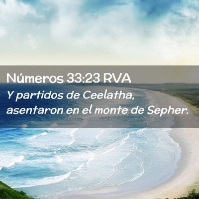 Picture 02 - Números 33:23 RVA - Y partidos de Ceelatha, asentaron en el monte de - Bible Verse Picture