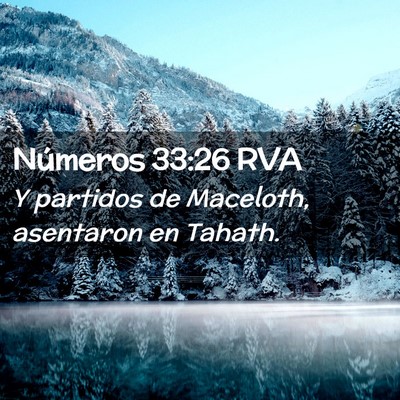 Picture 02 - Números 33:26 RVA - Y partidos de Maceloth, asentaron en - Bible Verse Picture