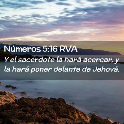 Picture 02 - Números 5:16 RVA - Y el sacerdote la hará acercar, y la hará poner - Bible Verse Picture