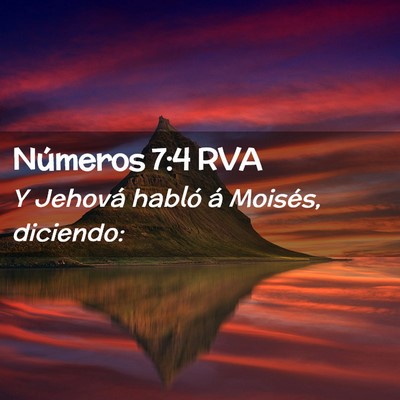 Picture 02 - Números 7:4 RVA - Y Jehová habló á Moisés, - Bible Verse Picture