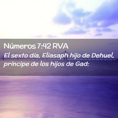 Picture 02 - Números 7:42 RVA - El sexto día, Eliasaph hijo de Dehuel, príncipe - Bible Verse Picture