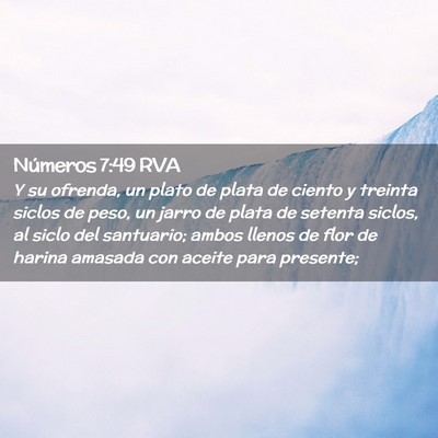 Picture 02 - Números 7:49 RVA - Y su ofrenda, un plato de plata de ciento y - Bible Verse Picture