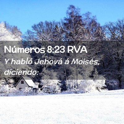 Picture 02 - Números 8:23 RVA - Y habló Jehová á Moisés, - Bible Verse Picture