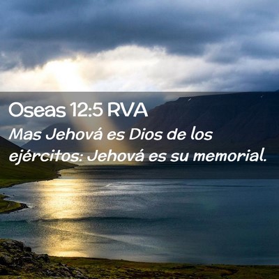 Picture 02 - Oseas 12:5 RVA - Mas Jehová es Dios de los ejércitos: Jehová es - Bible Verse Picture