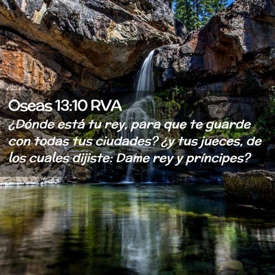 Picture 02 - Oseas 13:10 RVA - ¿Dónde está tu rey, para que te guarde con - Bible Verse Picture