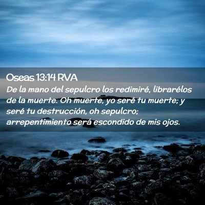 Picture 02 - Oseas 13:14 RVA - De la mano del sepulcro los redimiré, - Bible Verse Picture