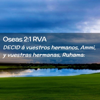 Picture 02 - Oseas 2:1 RVA - DECID á vuestros hermanos, Ammi, y vuestras - Bible Verse Picture
