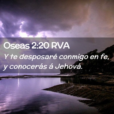 Picture 02 - Oseas 2:20 RVA - Y te desposaré conmigo en fe, y conocerás á - Bible Verse Picture
