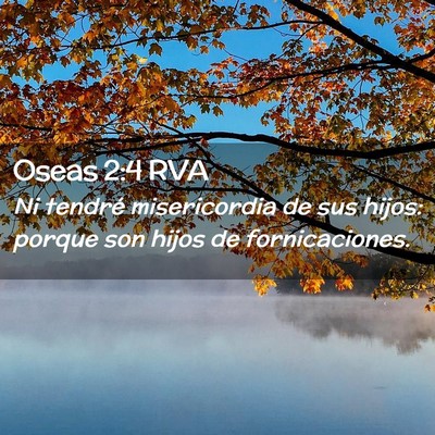 Picture 02 - Oseas 2:4 RVA - Ni tendré misericordia de sus hijos: porque son - Bible Verse Picture