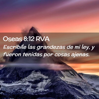 Picture 02 - Oseas 8:12 RVA - Escribíle las grandezas de mi ley, y fueron - Bible Verse Picture