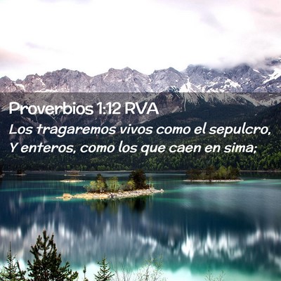 Picture 02 - Proverbios 1:12 RVA - Los tragaremos vivos como el sepulcro, Y enteros, - Bible Verse Picture