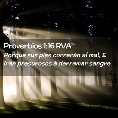 Picture 02 - Proverbios 1:16 RVA - Porque sus pies correrán al mal, E irán - Bible Verse Picture