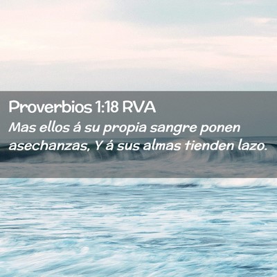 Picture 02 - Proverbios 1:18 RVA - Mas ellos á su propia sangre ponen asechanzas, Y - Bible Verse Picture