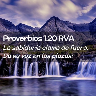Picture 02 - Proverbios 1:20 RVA - La sabiduría clama de fuera, Da su voz en las - Bible Verse Picture