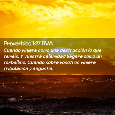 Picture 02 - Proverbios 1:27 RVA - Cuando viniere como una destrucción lo que - Bible Verse Picture