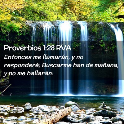 Picture 02 - Proverbios 1:28 RVA - Entonces me llamarán, y no responderé; Buscarme - Bible Verse Picture