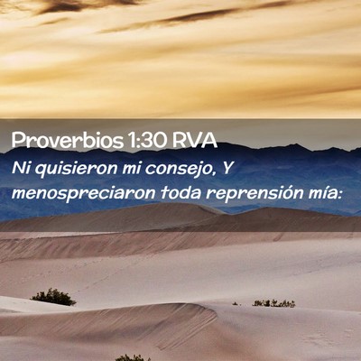 Picture 02 - Proverbios 1:30 RVA - Ni quisieron mi consejo, Y menospreciaron toda - Bible Verse Picture