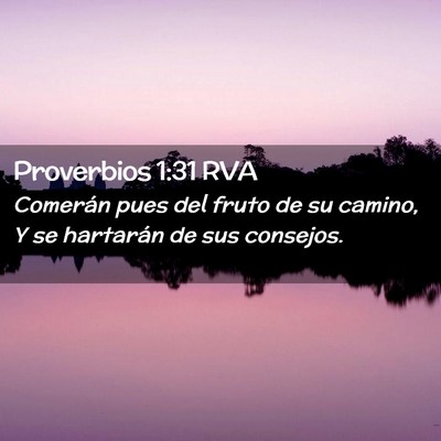 Picture 02 - Proverbios 1:31 RVA - Comerán pues del fruto de su camino, Y se - Bible Verse Picture