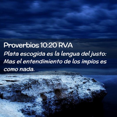 Picture 02 - Proverbios 10:20 RVA - Plata escogida es la lengua del justo: Mas el - Bible Verse Picture