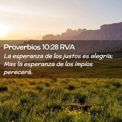 Picture 02 - Proverbios 10:28 RVA - La esperanza de los justos es alegría; Mas la - Bible Verse Picture
