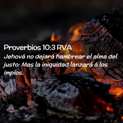 Picture 02 - Proverbios 10:3 RVA - Jehová no dejará hambrear el alma del justo: - Bible Verse Picture