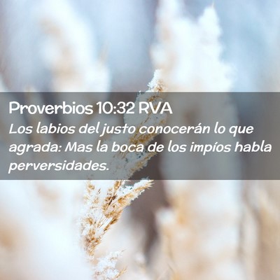Picture 02 - Proverbios 10:32 RVA - Los labios del justo conocerán lo que agrada: - Bible Verse Picture