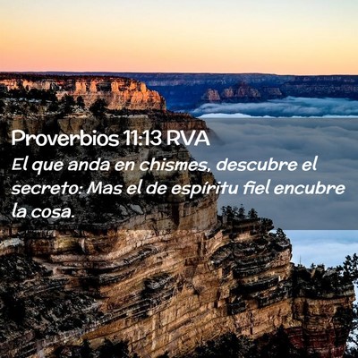 Picture 02 - Proverbios 11:13 RVA - El que anda en chismes, descubre el secreto: Mas - Bible Verse Picture