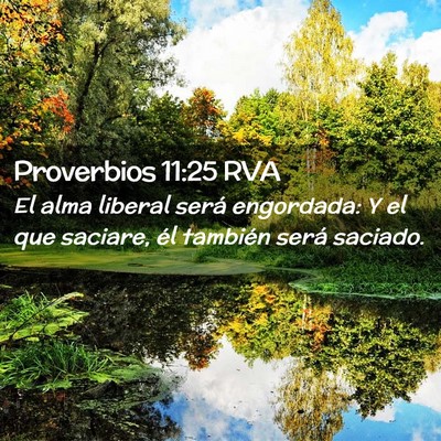 Picture 02 - Proverbios 11:25 RVA - El alma liberal será engordada: Y el que - Bible Verse Picture