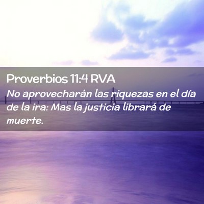Picture 02 - Proverbios 11:4 RVA - No aprovecharán las riquezas en el día de la - Bible Verse Picture