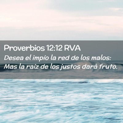 Picture 02 - Proverbios 12:12 RVA - Desea el impío la red de los malos: Mas la raíz - Bible Verse Picture
