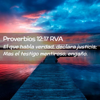 Picture 02 - Proverbios 12:17 RVA - El que habla verdad, declara justicia; Mas el - Bible Verse Picture