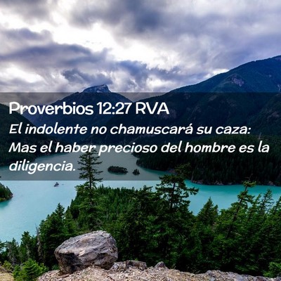Picture 02 - Proverbios 12:27 RVA - El indolente no chamuscará su caza: Mas el haber - Bible Verse Picture