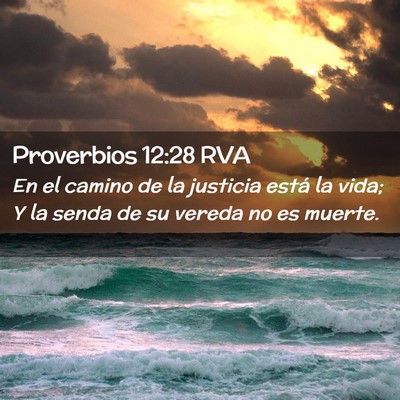 Picture 02 - Proverbios 12:28 RVA - En el camino de la justicia está la vida; Y la - Bible Verse Picture