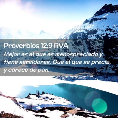 Picture 02 - Proverbios 12:9 RVA - Mejor es el que es menospreciado y tiene - Bible Verse Picture