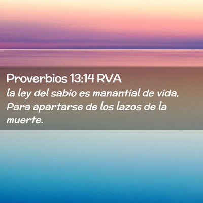 Picture 02 - Proverbios 13:14 RVA - la ley del sabio es manantial de vida, Para - Bible Verse Picture