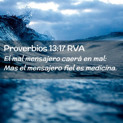 Picture 02 - Proverbios 13:17 RVA - El mal mensajero caerá en mal: Mas el mensajero - Bible Verse Picture