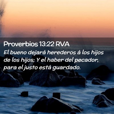Picture 02 - Proverbios 13:22 RVA - El bueno dejará herederos á los hijos de los - Bible Verse Picture