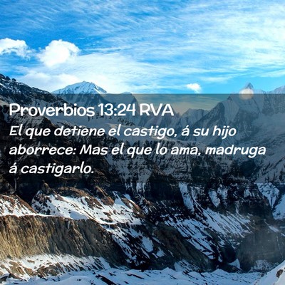 Picture 02 - Proverbios 13:24 RVA - El que detiene el castigo, á su hijo aborrece: - Bible Verse Picture