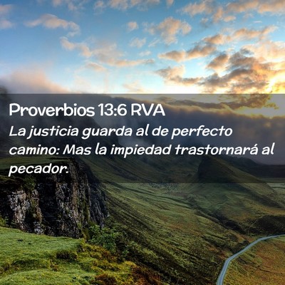Picture 02 - Proverbios 13:6 RVA - La justicia guarda al de perfecto camino: Mas la - Bible Verse Picture