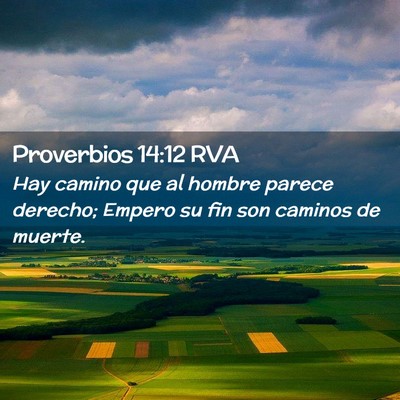 Picture 02 - Proverbios 14:12 RVA - Hay camino que al hombre parece derecho; Empero - Bible Verse Picture