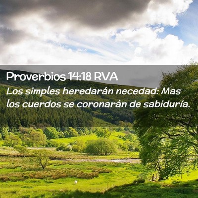 Picture 02 - Proverbios 14:18 RVA - Los simples heredarán necedad: Mas los cuerdos - Bible Verse Picture