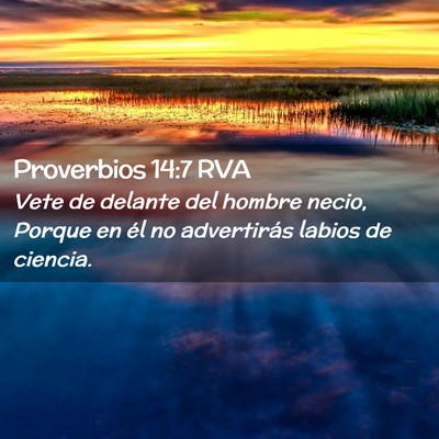 Picture 02 - Proverbios 14:7 RVA - Vete de delante del hombre necio, Porque en él - Bible Verse Picture