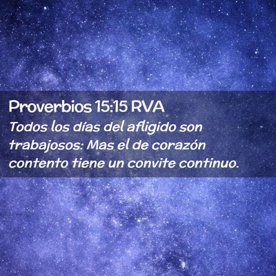 Picture 02 - Proverbios 15:15 RVA - Todos los días del afligido son trabajosos: Mas - Bible Verse Picture